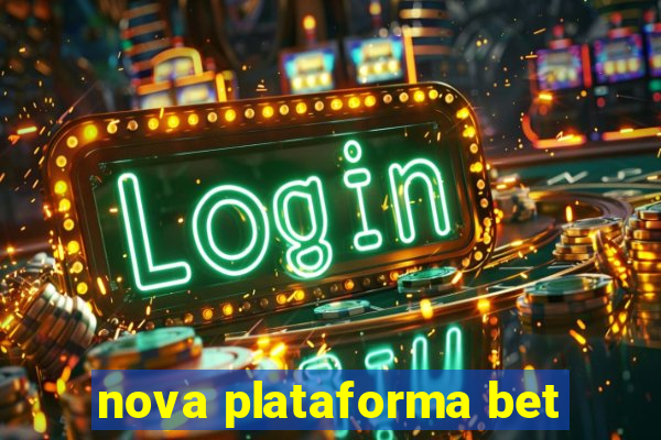 nova plataforma bet